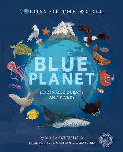 Blue Planet: Life in our Oceans and Rivers (Colors of the World)