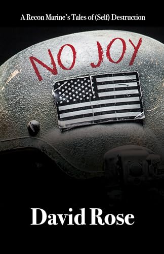 No Joy: A Recon Marine's Tales of Self Destruction