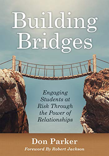 Building Bridges: Engaging Students at Risk Through the Power of Relationships (Building Trust and Positive Student-Teacher Relationships) (New Art and Science of Teaching)