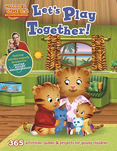 Daniel Tiger's Neighborhood: Let's Play Together!: 365 activities, games & projects for young children