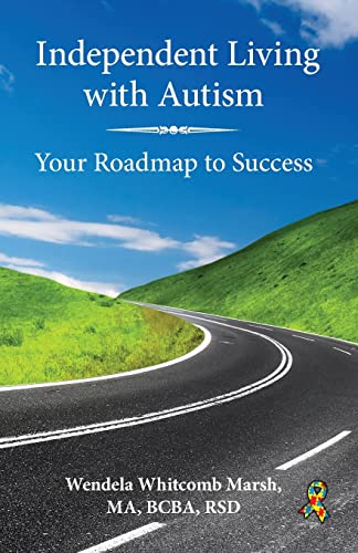 Independent Living with Autism: Your Roadmap to Success (Adulting while Autistic, 1)