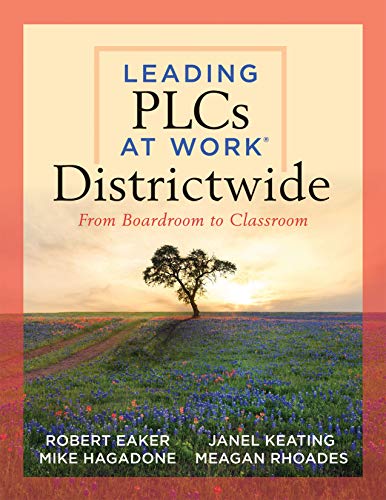 Leading PLCs at Work® Districtwide: From Boardroom to Classroom (A leadership guide for teams districtwide to collaborate effectively for continuous ... high levels of learning for all students)