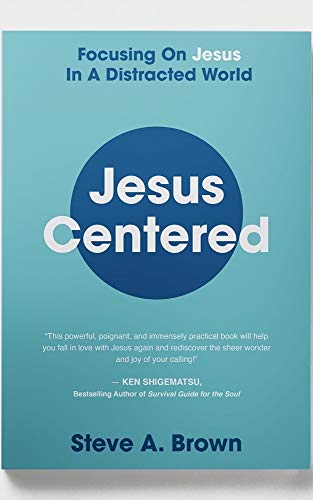 Jesus Centered: Focusing On Jesus In A Distracted World