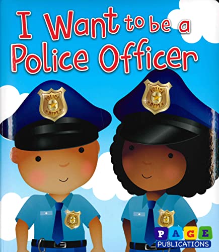 I WANT TO BE A POLICE OFFICER