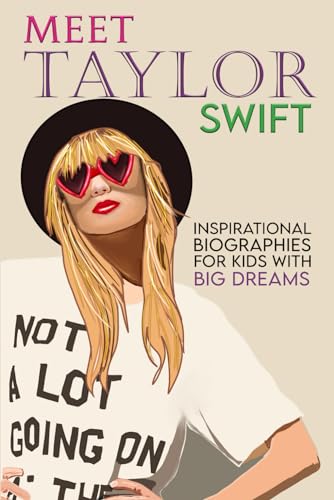 Meet Taylor Swift: Inspirational Biographies for Kids with Big Dreams (Hello Inspiration)