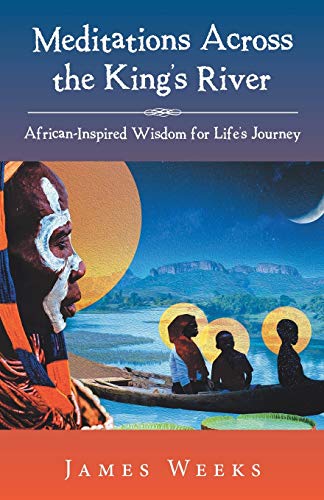 Meditations Across the King's River: African-Inspired Wisdom for Life's Journey