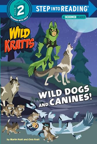 Wild Dogs and Canines! (Wild Kratts) (Step into Reading, Step 2)