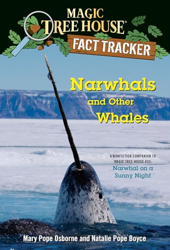 Narwhals and Other Whales: A nonfiction companion to Magic Tree House #33: Narwhal on a Sunny Night (Magic Tree House Fact Tracker)
