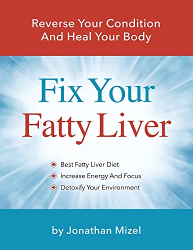 Fix Your Fatty Liver: Reverse Your Condition And Heal Your Body
