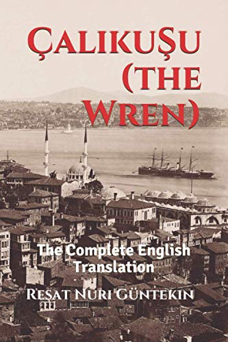 Çalikuşu (the Wren): The Complete English Translation