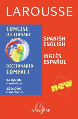 Larousse Concise Dictionary: Spanish-English/Ingles Espanol (English and Spanish Edition)
