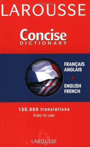 Larousse Concise French English English French Dictionary/Larousse Dictionnaire Compact Francais Anglais Anglais Francais (Larousse Concise Dictionary) (French and English Edition)
