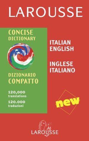 Larousse Concise Italian-English/English-Italian Dictionary/Larousse Dizionario Italiano-Inglese/Inglese-Italiano Compatto (Larousse Concise Dictionary) (Italian and English Edition)