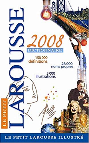 Le Petit Larousse Dictionnaire Illustre 2008: En Couleurs (French Edition)