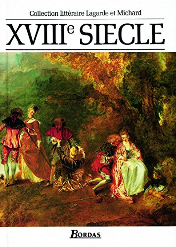 Lagarde & Michard XVIIIe siècle L'anthologie par excellence
