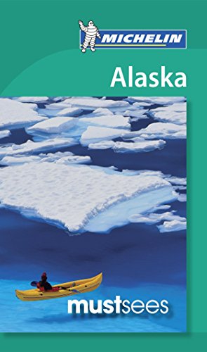 Michelin Must Sees Alaska (Must See Guides/Michelin)