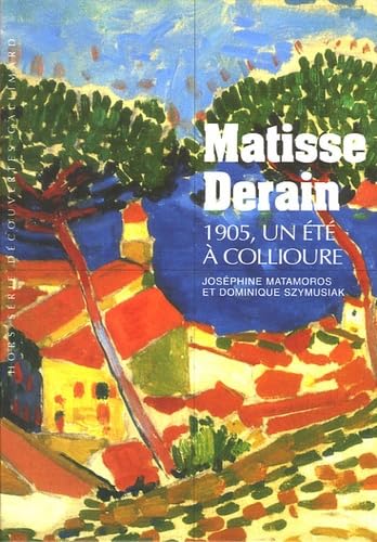 Matisse Derain: 1905, un été à Collioure