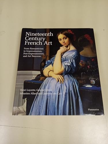 Nineteenth Century French Art: From Romanticism to Impressionism, Post-Impressionism, and Art Nouveau