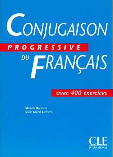 Conjugaison Progressive Du Francais: Avec 400 Exercises
