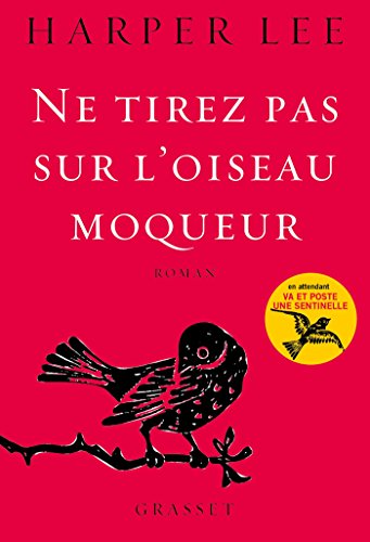 Ne tirez pas sur l'oiseau moqueur - roman [ To Kill a Mockingbird ] (French Edition)