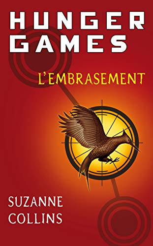 Hunger Games - Tome 02 : L'embrasement