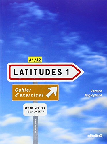 Latitudes 1: Cahier D'exercices Version Anglophone: Methode de Francais A1/A2 (French Edition)