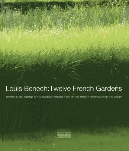 Louis Benech: Twelve French Gardens