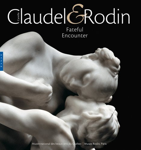 Claudel & Rodin Fateful Encounter