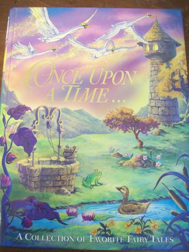 ONCE UPON A TIME: A COLLECTION OF FAVORITE FAIRY TALES (FAIRY TALES, VOLUME 1)