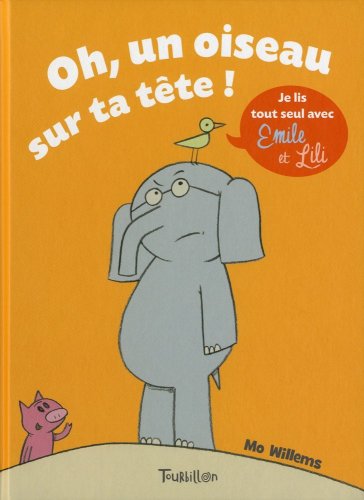 Oh, Un Oiseau Sur Ta Tte (Elephant & Piggie Books) (French Edition)