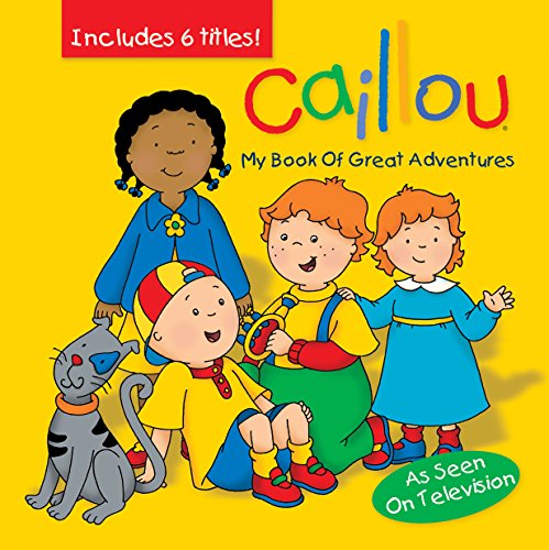 Caillou: My Book of Great Adventures (Treasury Collection)