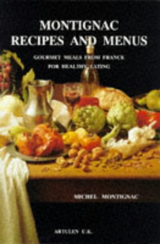 Montignac Recipes and Menus: Gourmet Meals From France For Healthy Living