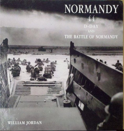 Normandy 44 D Day and the Battle of Normandy: Le débarquement et la bataille de Normandie
