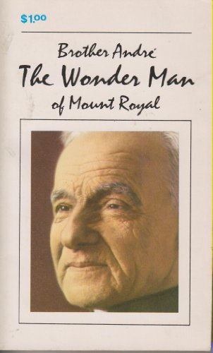 Brother Andre: The Wonder Man of Mount Royal