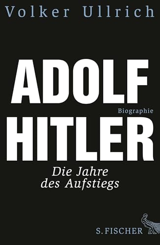 Adolf Hitler: Die Jahre des Aufstiegs 1889 - 1939. Biographie (German Edition)
