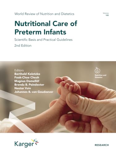 Nutritional Care of Preterm Infants: Scientific Basis and Practical Guidelines (World Review of Nutrition and Dietetics, 122)