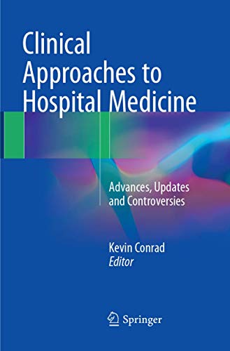 Clinical Approaches to Hospital Medicine: Advances, Updates and Controversies