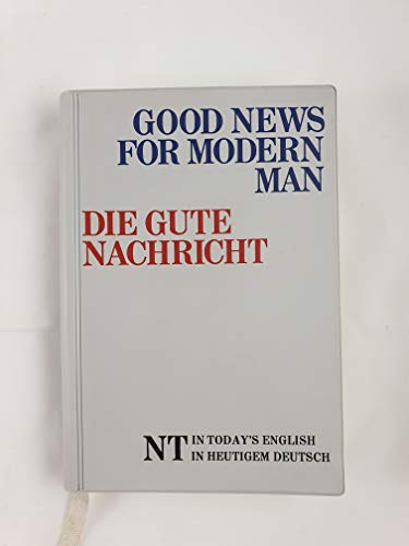 Good News for Modern Man/Die Gute Nachricht (German/English New Testament)