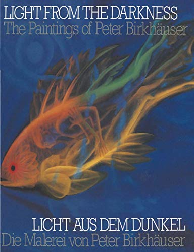 Light From the Darkness / Licht aus dem Dunkel: The Paintings of Peter Birkhäuser / Die Malerei von Peter Birkhäuser (English and German Edition)