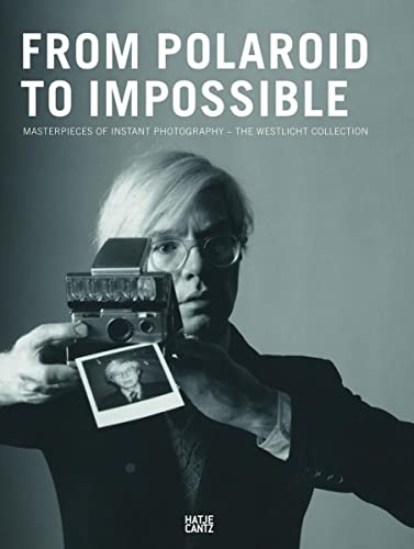 From Polaroid to Impossible: Masterpieces of Instant Photography, The WestLicht Collection
