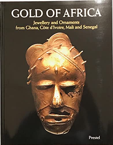 Gold of Africa: Jewellery and Ornaments from Ghana, Cote d Ivoire, Mali and Senegal