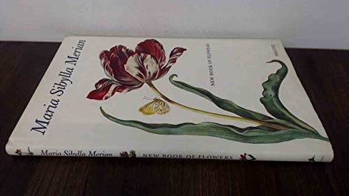 Maria Sibylla Merian: New Book of Flowers
