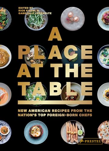 A Place at the Table: New American Recipes from the Nation's Top Foreign-Born Chefs