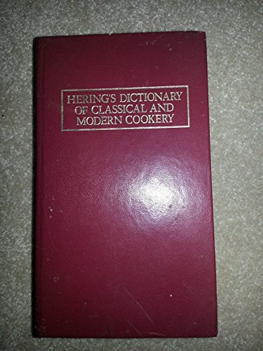 Hering's Dictionary of Classical and Modern Cookery: And Practical Reference Manual for the Hotel, Restaurant and Catering Trade