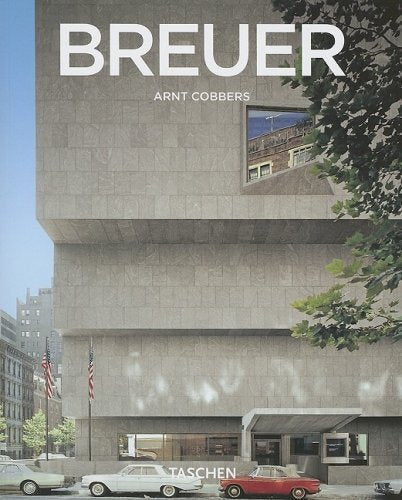 Marcel Breuer, 1902-1981: Form Giver of the Twentieth Century