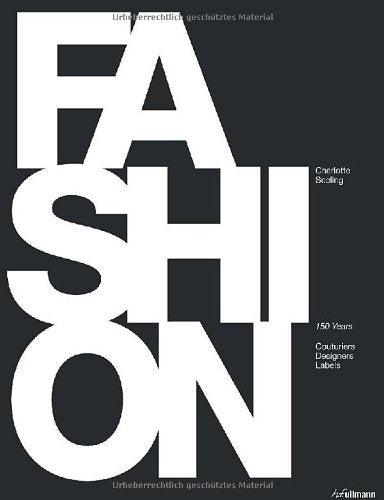 Fashion: 150 Years: Couturiers, Designers, Labels