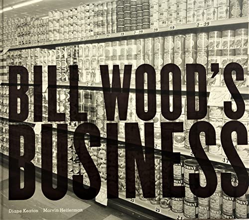 Bill Wood's Business: Text by Diane Keaton, Marvin Heiferman