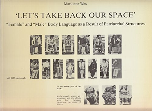 Let's Take Back Our Space: Female and Male Body Language as a Result of Patriarchal Structures