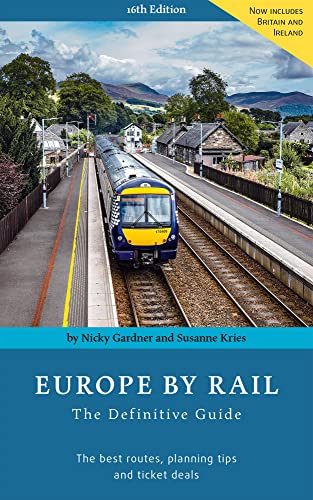 Europe by Rail: The Definitive Guide: 16th Edition