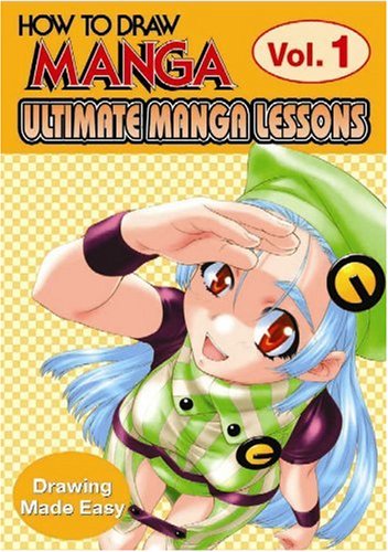 How To Draw Manga: Ultimate Manga Lessons Volume 1: Drawing Made Easy